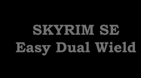 上古卷轴5：重置版MOD Easy Dual Wield SE
