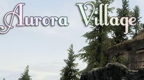上古卷轴5：天际MOD 【汉化】【新城镇】Aurora Village (奥罗拉小镇~完成度不错的新城镇)